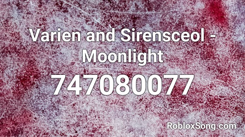 Varien and Sirensceol - Moonlight Roblox ID