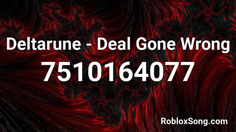 Deltarune - Deal Gone Wrong Roblox ID