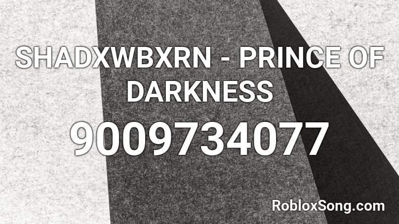 SHADXWBXRN - PRINCE OF DARKNESS Roblox ID