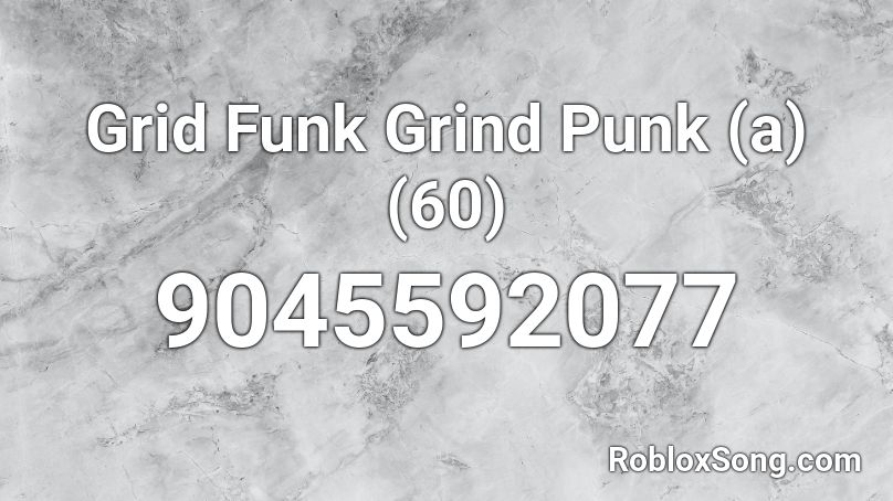 Grid Funk Grind Punk (a) (60) Roblox ID