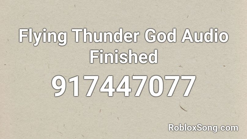 Flying Thunder God Audio Finished Roblox ID