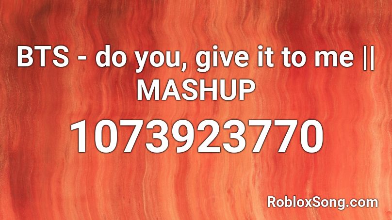 BTS - do you, give it to me ||  MASHUP Roblox ID