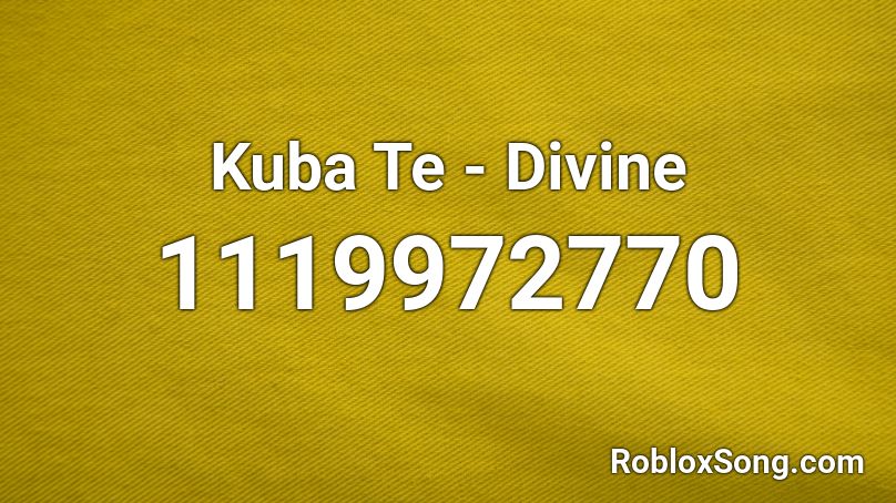 Kuba Te Divine Roblox Id Roblox Music Codes - divinity codes roblox