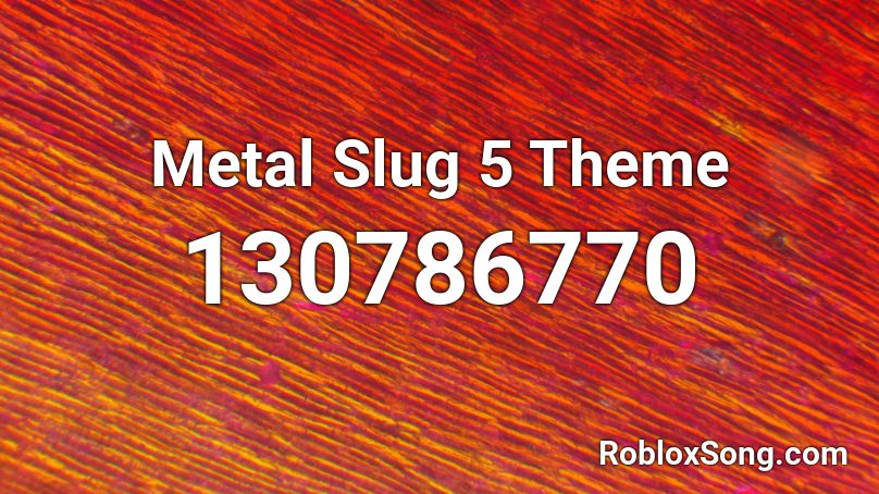 Metal Slug 5 Theme Roblox ID