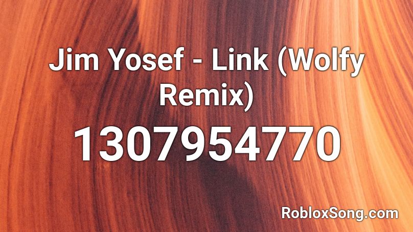 Jim Yosef - Link (Wolfy Remix) Roblox ID