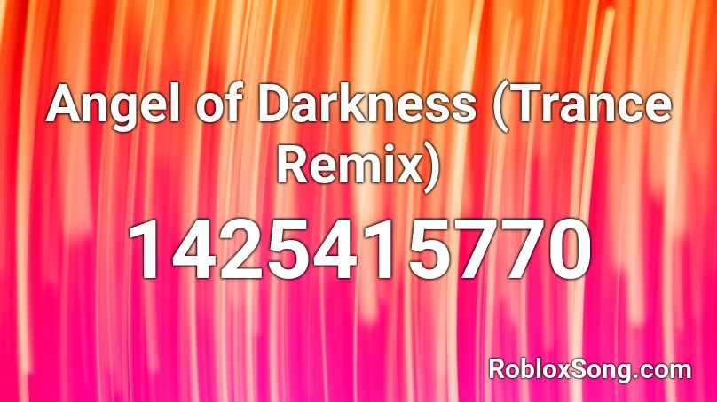 Angel of Darkness (Trance Remix) Roblox ID