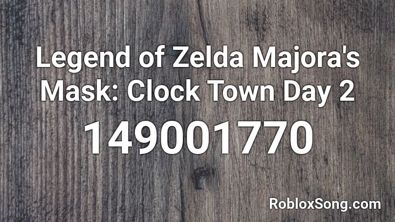 Legend of Zelda Majora's Mask: Clock Town Day 2 Roblox ID
