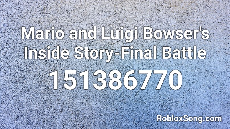 Mario and Luigi Bowser's Inside Story-Final Battle Roblox ID