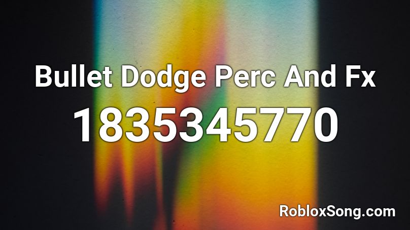 Bullet Dodge Perc And Fx Roblox Id Roblox Music Codes - fx artist roblox