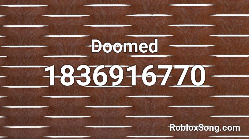 Doomed Roblox ID