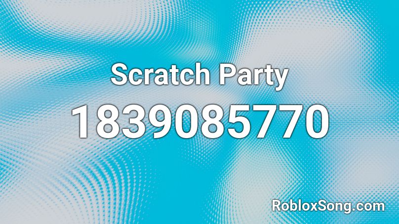 Scratch Party Roblox ID