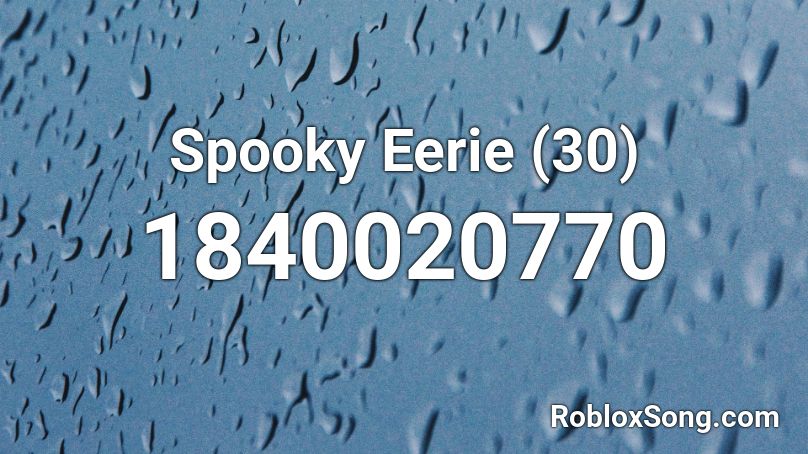 Spooky Eerie (30) Roblox ID