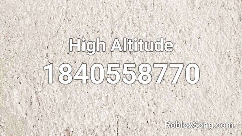 High Altitude Roblox ID
