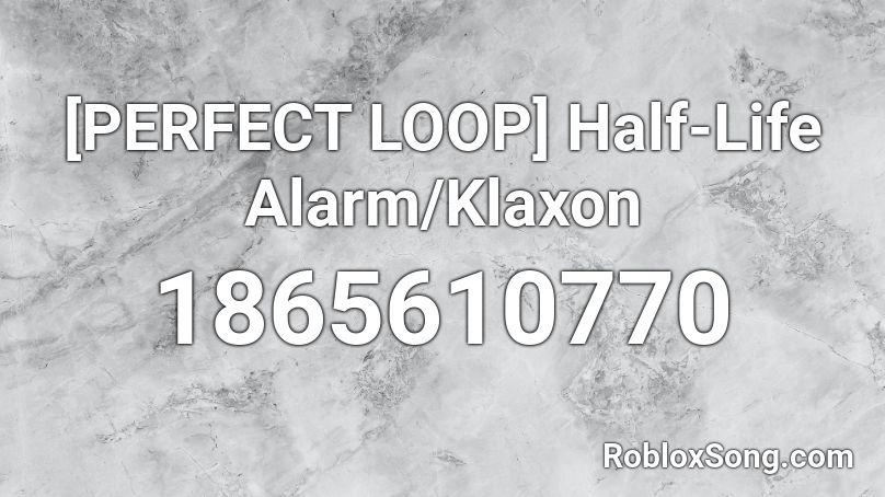 [PERFECT LOOP] Half-Life Alarm/Klaxon Roblox ID