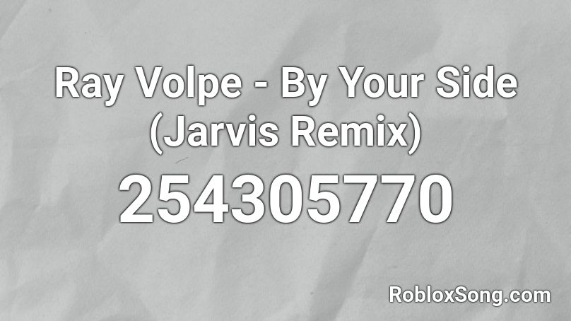 Ray Volpe - By Your Side (Jarvis Remix) Roblox ID