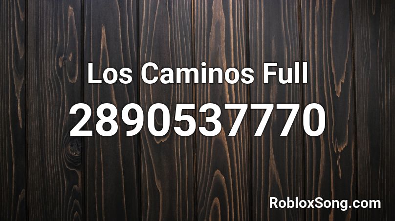 Los Caminos Full Roblox ID