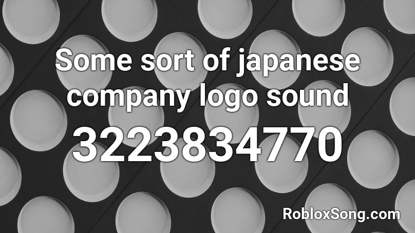 Some sort of japanese company logo sound Roblox ID