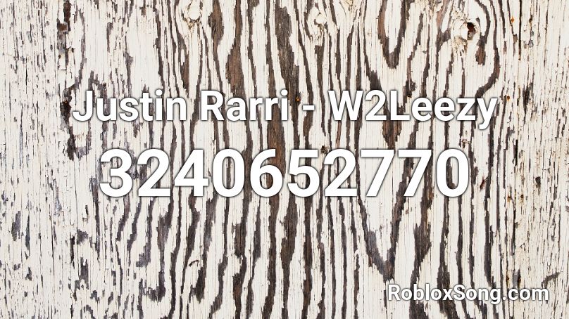 Justin Rarri - W2Leezy Roblox ID