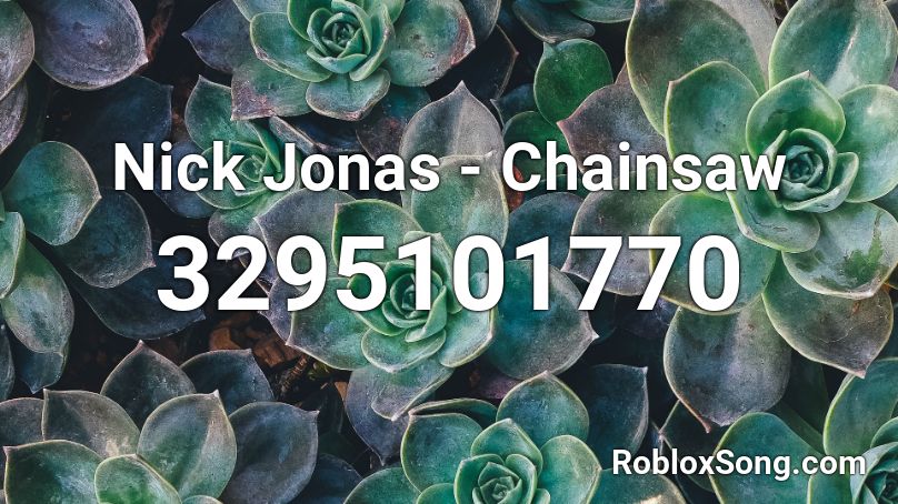 Nick Jonas - Chainsaw Roblox ID