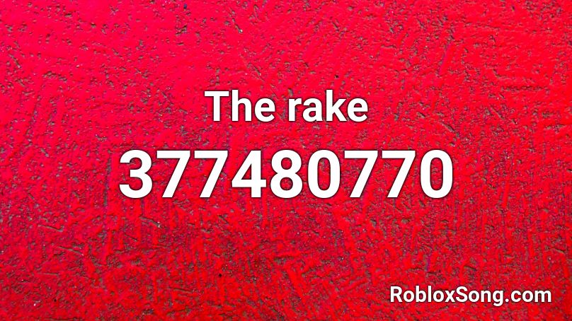 The Rake Roblox Id Roblox Music Codes - roblox the rake all songs