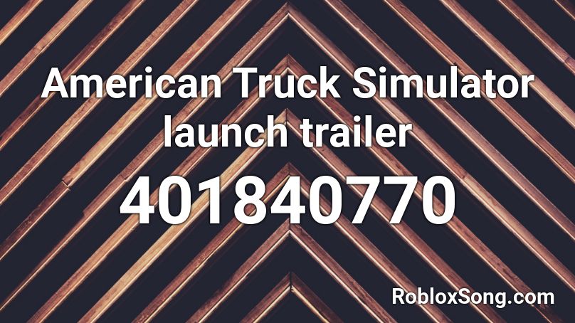 American Truck Simulator launch trailer Roblox ID