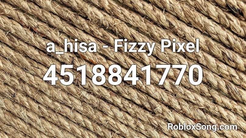 a_hisa - Fizzy Pixel Roblox ID