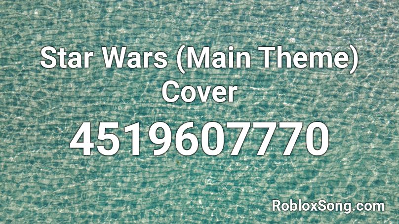 Star Wars Main Theme Cover Roblox Id Roblox Music Codes - what is star wars theme song id in roblox