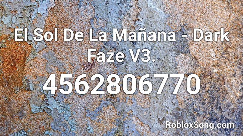 El Sol De La Mañana - Dark Faze V3. Roblox ID