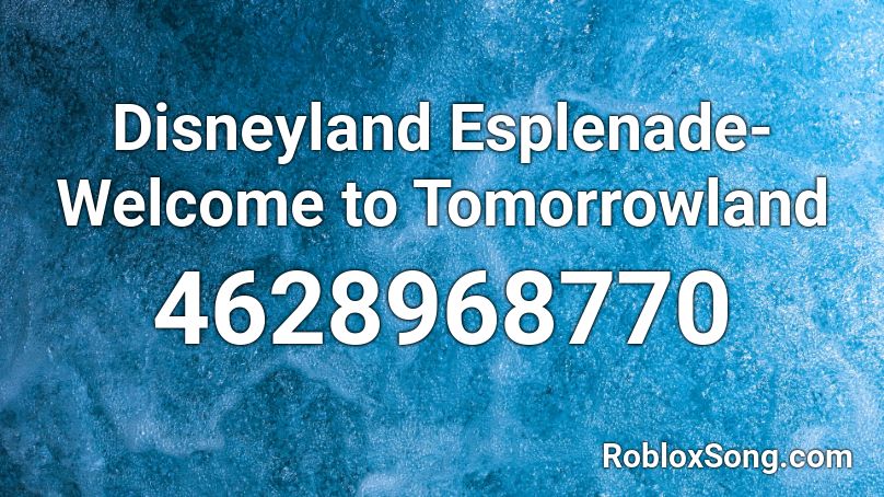 Disneyland Esplenade- Welcome to Tomorrowland Roblox ID