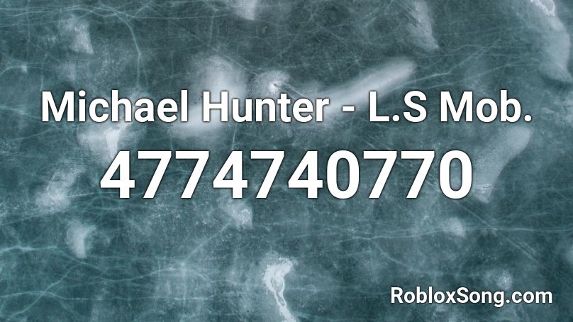 Michael Hunter - L.S Mob. Roblox ID