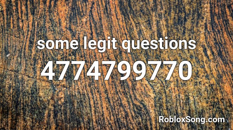 some legit questions Roblox ID
