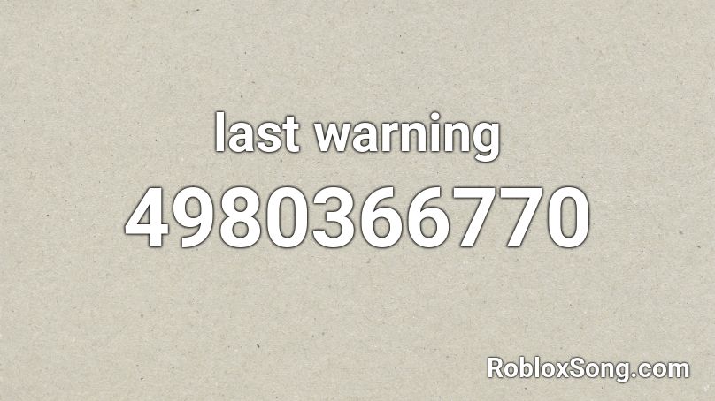last warning  Roblox ID