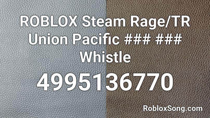Roblox Steam Rage Tr Union Pacific Whistle Roblox Id Roblox Music Codes - whistle roblox face