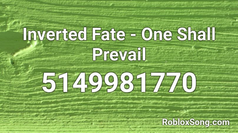 Inverted Fate - One Shall Prevail Roblox ID