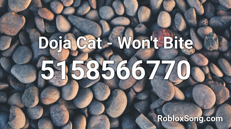 Doja Cat Won T Bite Roblox Id Roblox Music Codes - roblox won