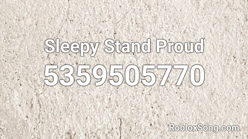 Sleepy Stand Proud Roblox ID