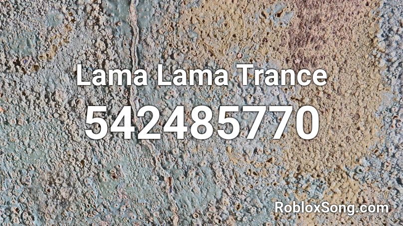 Lama Lama Trance Roblox ID