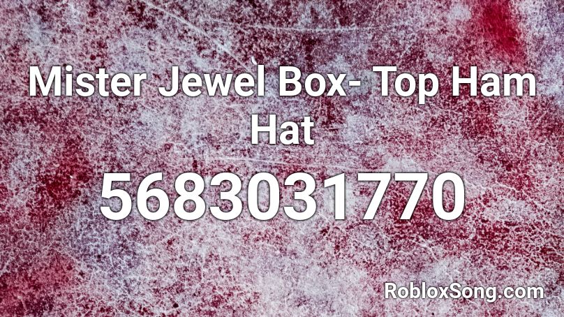 Mister Jewel Box- Top Ham Hat Roblox ID