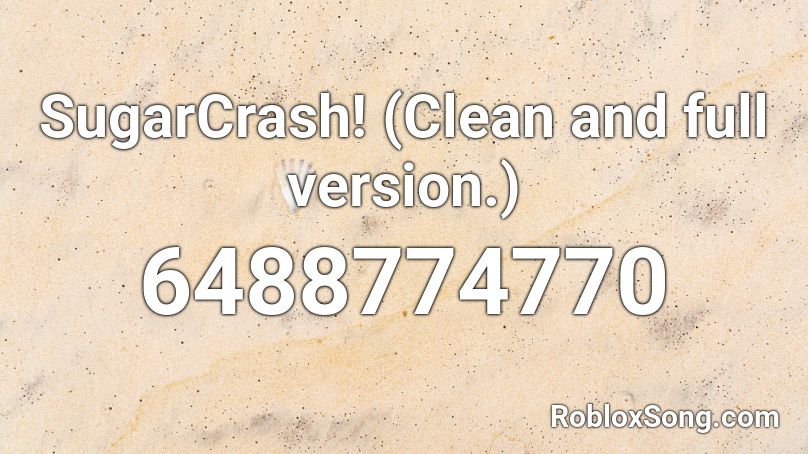 sugar CRASH ! - (Clean) Roblox ID - Roblox Music Code 