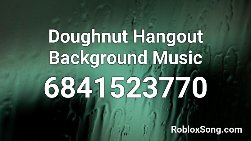 Doughnut Hangout Background Music Roblox ID