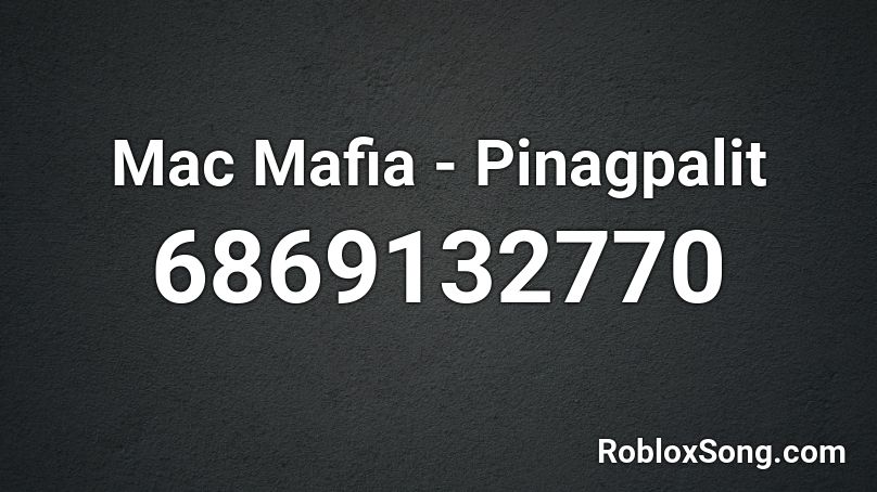 Mac Mafia - Pinagpalit Roblox ID