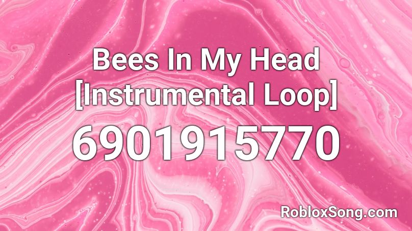 Bees In My Head [Instrumental Loop] Roblox ID