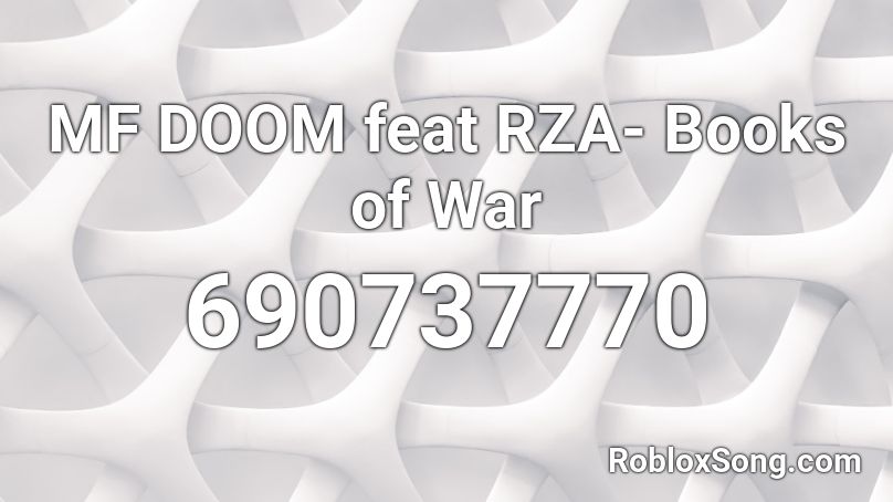 MF DOOM feat RZA- Books of War Roblox ID