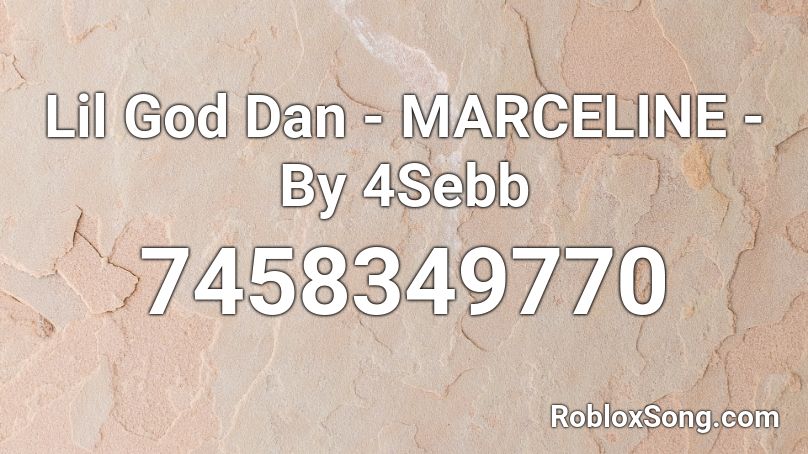 Lil God Dan - MARCELINE - By 4Sebb Roblox ID