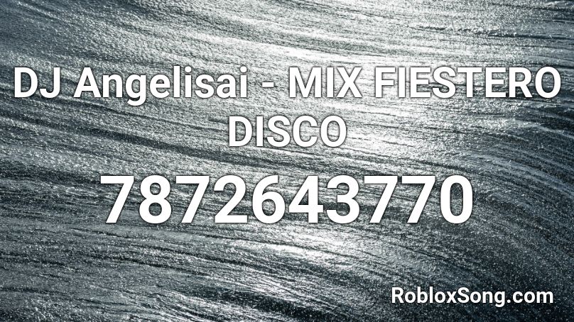 DJ Angelisai - MIX FIESTERO DISCO Roblox ID