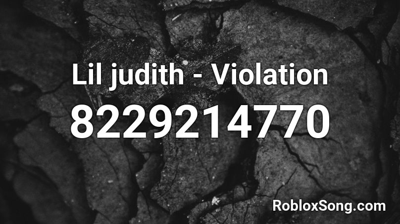 Lil judith - Violation Roblox ID