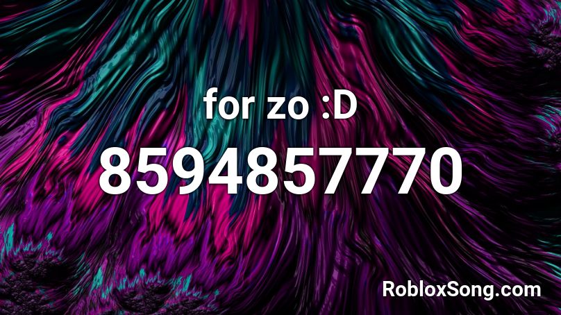 for zo :D Roblox ID