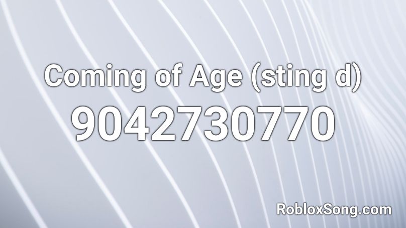 Coming of Age (sting d) Roblox ID