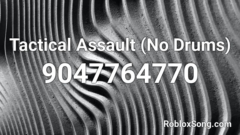 Tactical Assault (No Drums) Roblox ID