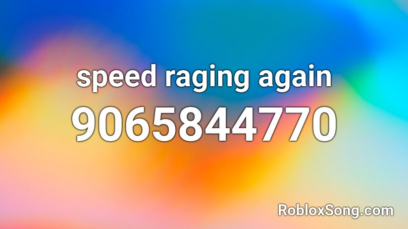 speed raging again Roblox ID